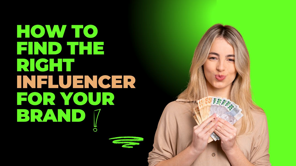 How To Find The Right Influencer For Your Brand