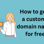 How to get a custom domain name for free