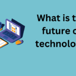 What is the future of technology
