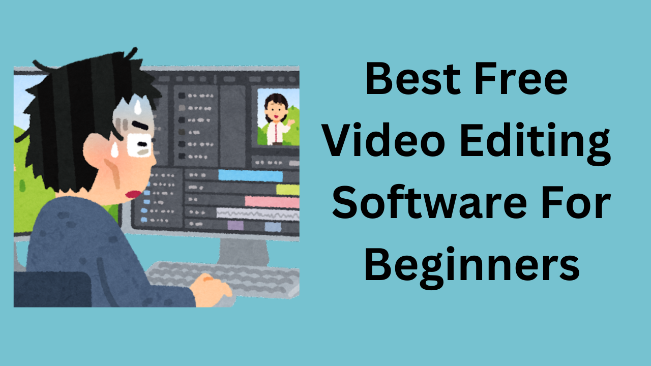 Best Free Video Editing Software For Beginners