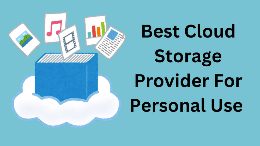 Best Cloud Storage Provider For Personal Use
