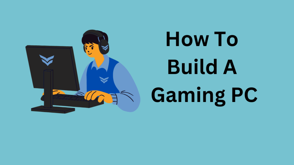How To Build A Gaming PC