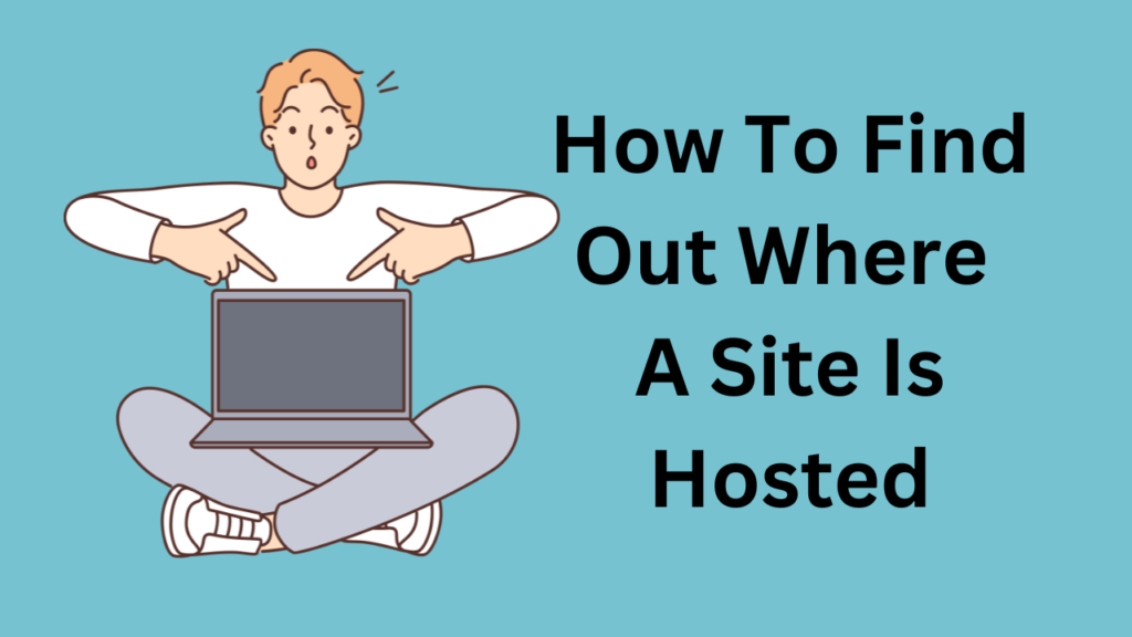 How To Find Out Where A Site Is Hosted
