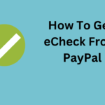 How To Get eCheck From PayPal