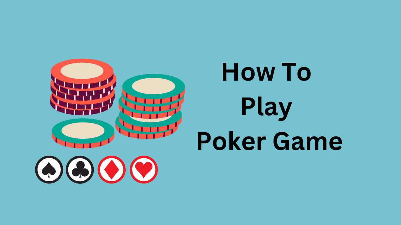 How To Play Poker Game