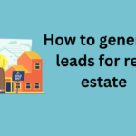 How to generate leads for real estate