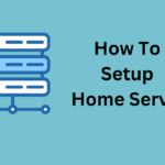 How To Setup Home Server