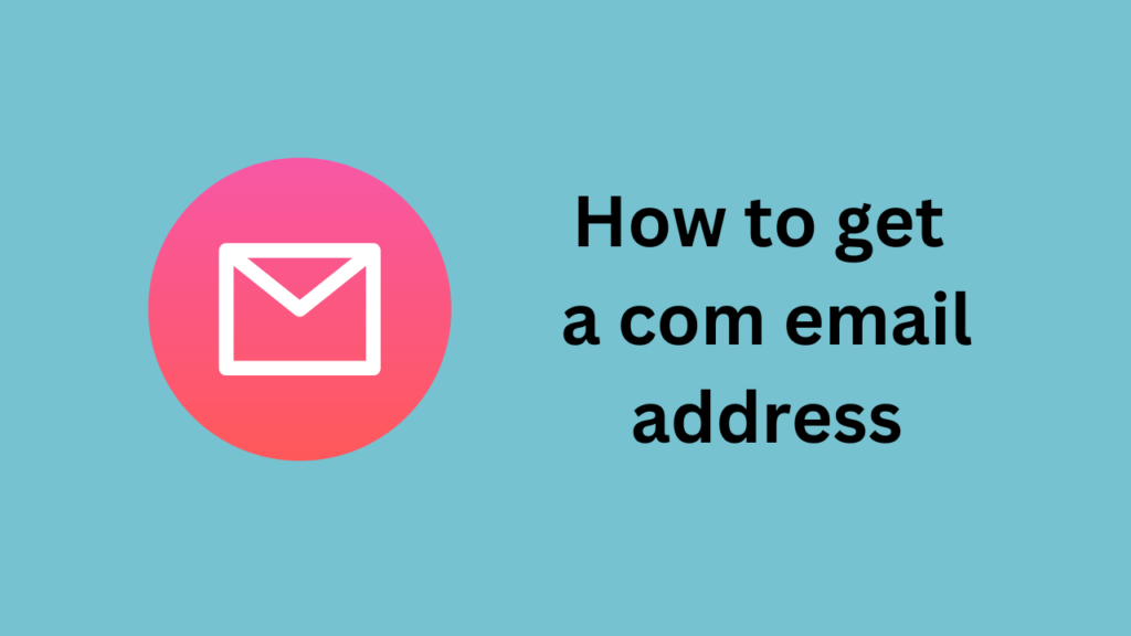 How to get a com email address