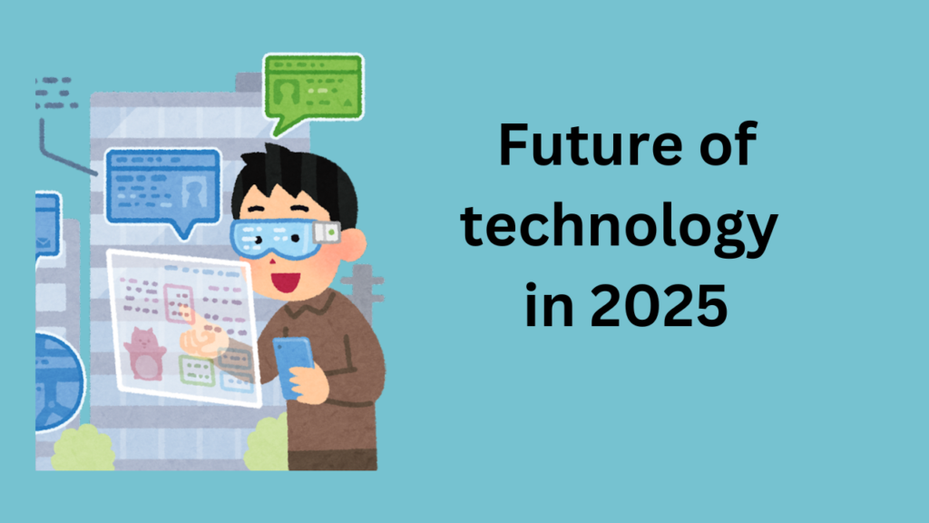 Future of technology in 2025