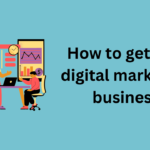 How to get into digital marketing business
