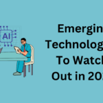 Emerging Technologies To Watch Out