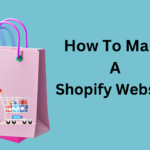 How To Make A Shopify Website