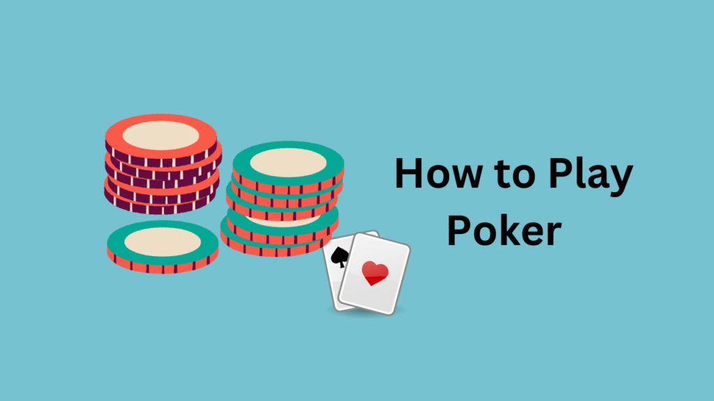 How to Play Poker