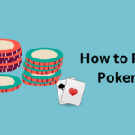 How to Play Poker