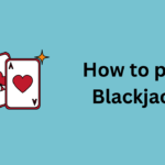 How to play Blackjack